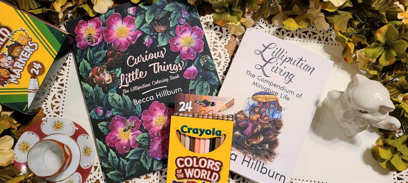 The coloring book (Curious Little Things) and the prose and illustration worldbuilding book (Lilliputian Living)